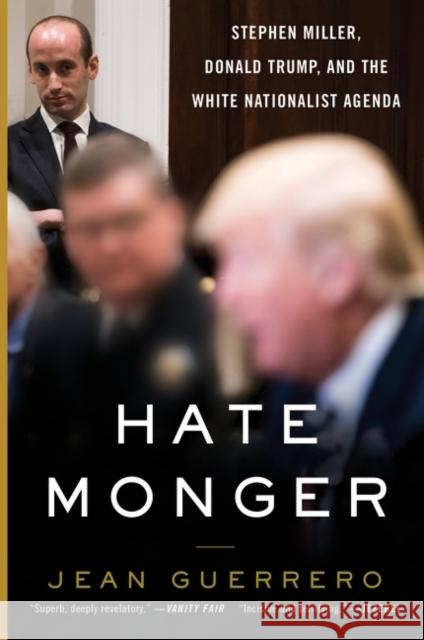 Hatemonger: Stephen Miller, Donald Trump, and the White Nationalist Agenda Jean Guerrero 9780062986726