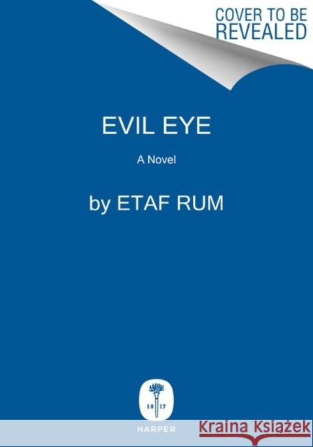 Evil Eye: A Novel Etaf Rum 9780062987907 HarperCollins Publishers Inc
