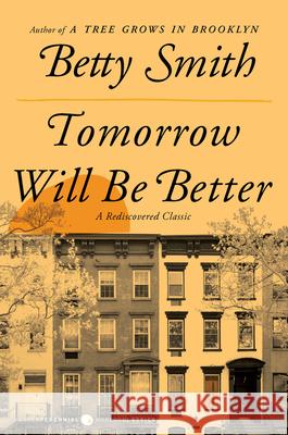 Tomorrow Will Be Better Betty Smith 9780062988683 Harper Perennial