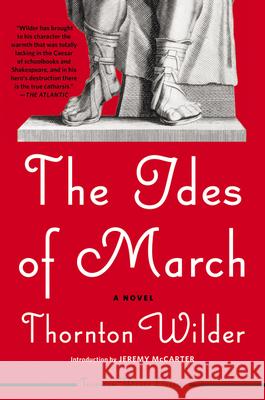The Ides of March Thornton Wilder Jeremy McCarter 9780062990198