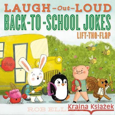 Laugh-Out-Loud Back-To-School Jokes: Lift-The-Flap Elliott, Rob 9780062990785