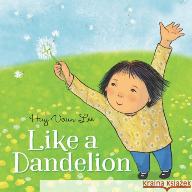 Like a Dandelion Huy Voun Lee Huy Voun Lee 9780062993731