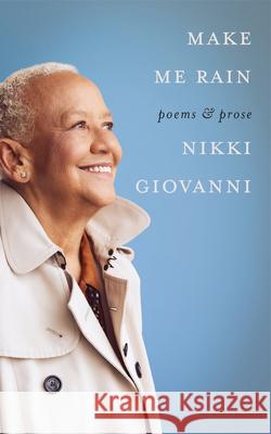 Make Me Rain: Poems & Prose Giovanni, Nikki 9780062995285
