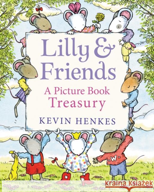 Lilly & Friends: A Picture Book Treasury Henkes, Kevin 9780062995513 Greenwillow Books