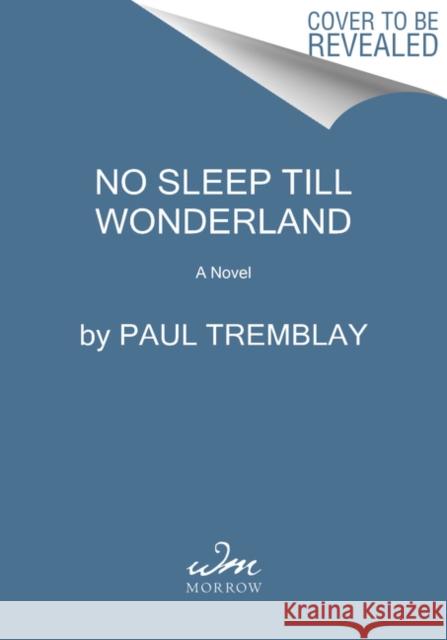 No Sleep Till Wonderland: A Novel Paul Tremblay 9780062995797