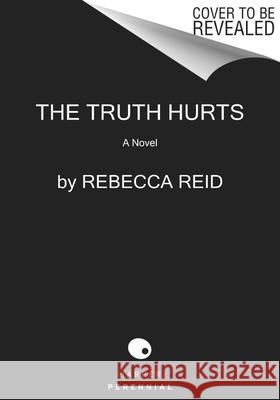 The Truth Hurts Reid, Rebecca 9780062997586