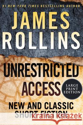 Unrestricted Access: New and Classic Short Fiction James Rollins 9780062999856 HarperLuxe