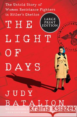 The Light of Days: The Untold Story of Women Resistance Fighters in Hitler's Ghettos Judy Batalion 9780062999870 HarperLuxe