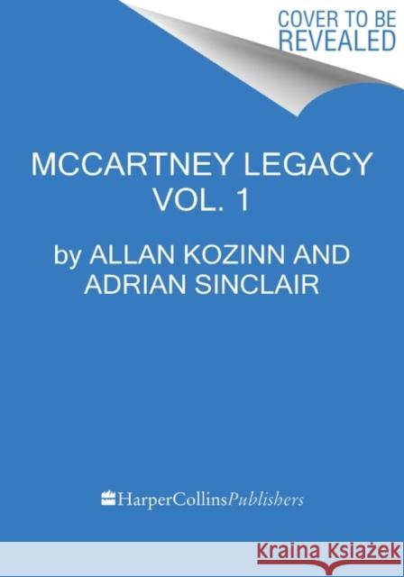 The McCartney Legacy: Volume 1: 1969 - 73 Kozinn, Allan 9780063000704