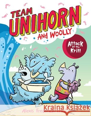Team Unihorn and Woolly #1: Attack of the Krill Alexis Frederick-Frost 9780063002067 HarperCollins Publishers Inc