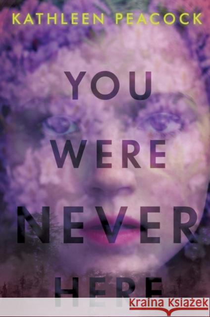 You Were Never Here Kathleen Peacock 9780063002524 HarperCollins