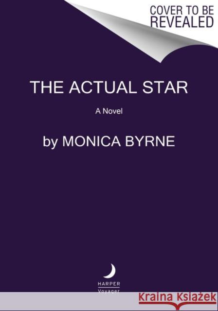 The Actual Star: A Novel Monica Byrne 9780063002906 HarperCollins Publishers Inc