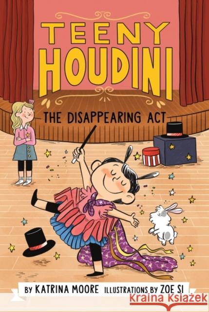 Teeny Houdini #1: The Disappearing Act Moore, Katrina 9780063004610 Katherine Tegen Books