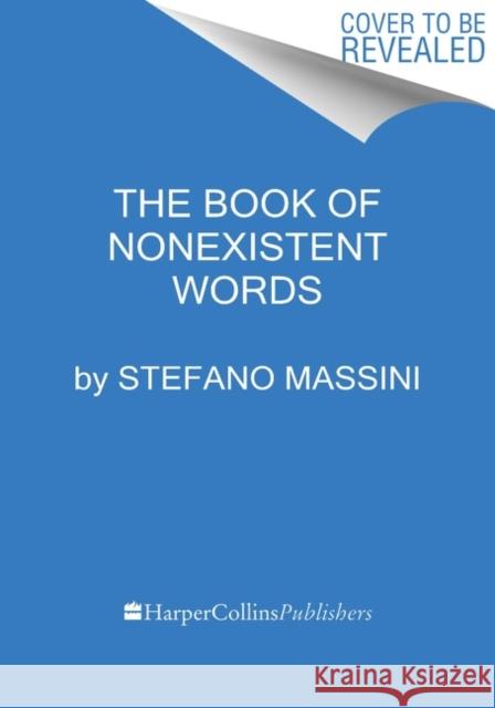 The Book of Nonexistent Words Stefano Massini Richard Dixon 9780063004788 HarperCollins