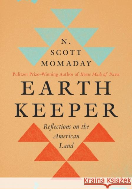 Earth Keeper: Reflections on the American Land N. Scott Momaday 9780063009332 Harper