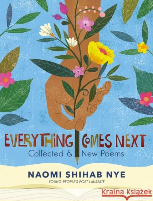 Everything Comes Next: Collected and New Poems Naomi Shihab Nye 9780063013469 Greenwillow Books