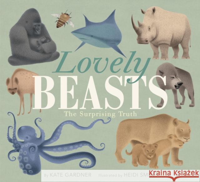 Lovely Beasts: The Surprising Truth Kate Gardner 9780063019751 HarperCollins Publishers Inc