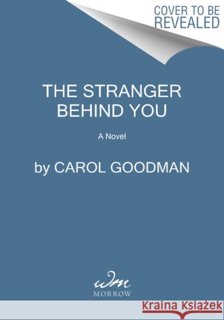 The Stranger Behind You Goodman, Carol 9780063020665
