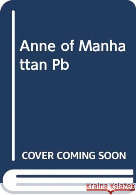 Anne of Manhattan: A Novel Brina Starler 9780063020740 HarperCollins Publishers Inc