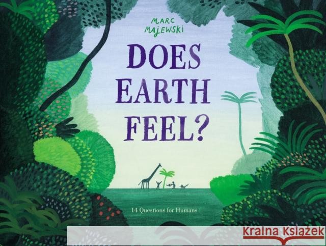 Does Earth Feel?: 14 Questions for Humans Marc Majewski Marc Majewski 9780063021532 Katherine Tegen Books