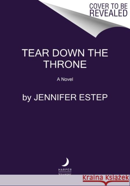 Tear Down the Throne Jennifer Estep 9780063023093 HarperCollins Publishers Inc