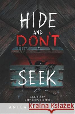 Hide and Don't Seek: And Other Very Scary Stories Anica Mrose Rissi 9780063026957 Quill Tree Books