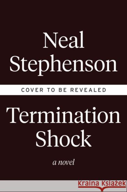 Termination Shock Neal Stephenson 9780063028050 HarperCollins