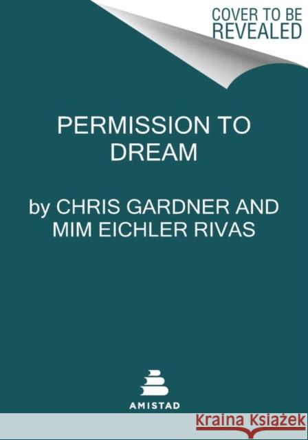 Permission to Dream Chris Gardner MIM Eichle 9780063031579 Amistad Press