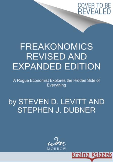 Freakonomics: A Rogue Economist Explores the Hidden Side of Everything Levitt, Steven D. 9780063032378 HarperCollins