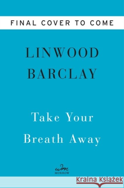 Take Your Breath Away: A Novel Linwood Barclay 9780063035133