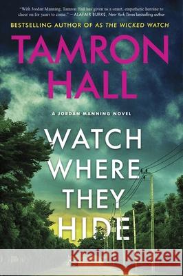 Watch Where They Hide: A Jordan Manning Novel Tamron Hall 9780063037090 William Morrow & Company