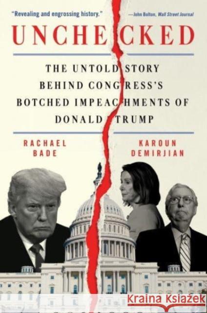 Unchecked: The Untold Story Behind Congress's Botched Impeachments of Donald Trump  9780063040809 HarperCollins Publishers Inc