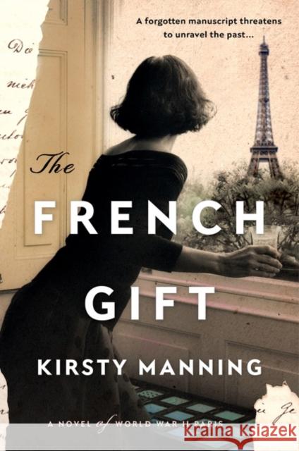 The French Gift: A Novel of World War II Paris Kirsty Manning 9780063045569 HarperCollins