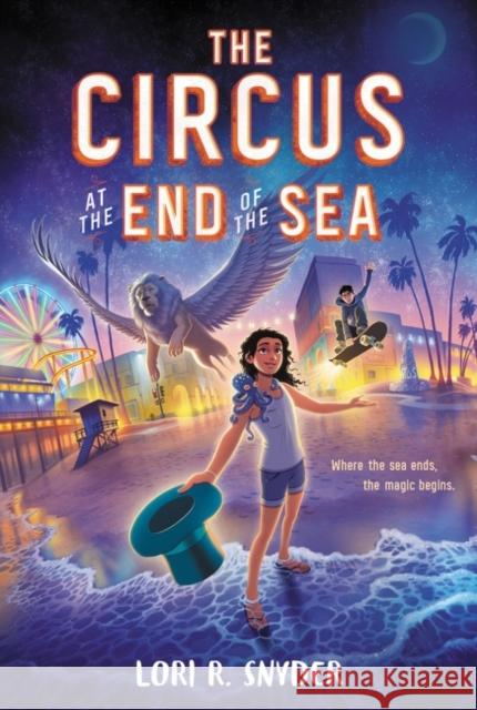 The Circus at the End of the Sea Snyder, Lori R. 9780063047112 HarperCollins Publishers Inc