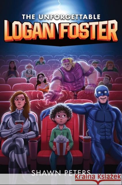 The Unforgettable Logan Foster #1 Peters, Shawn 9780063047686