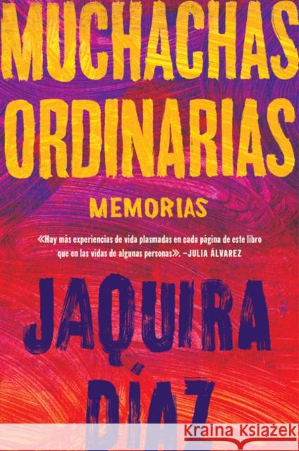 Ordinary Girls  Muchachas Ordinarias (Spanish Edition): Memorias Díaz, Jaquira 9780063048287 HarperCollins Espanol