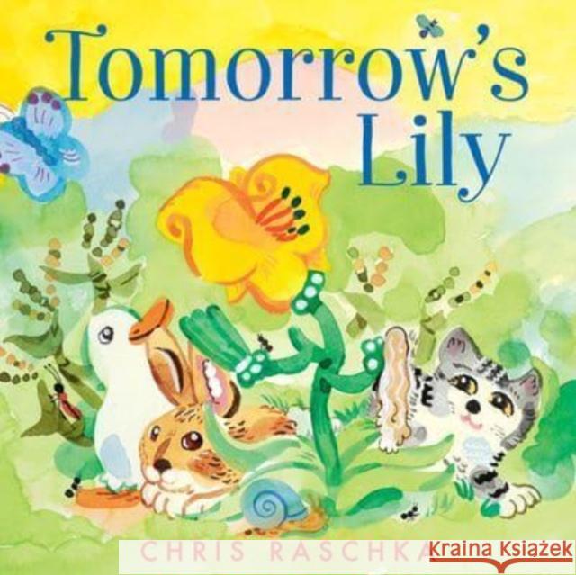 Tomorrow's Lily Chris Raschka 9780063049376 HarperCollins Publishers Inc