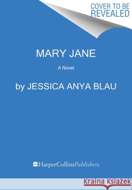 Mary Jane Jessica Anya Blau 9780063052291 Custom House