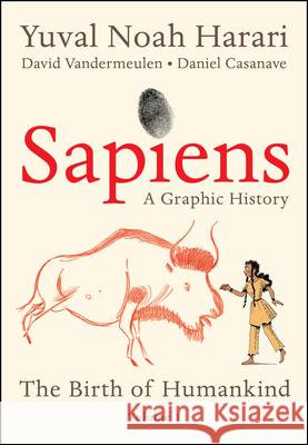 Sapiens: A Graphic History: The Birth of Humankind (Vol. 1) Yuval Noah Harari 9780063055087 Harper Perennial