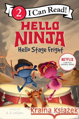 Hello, Ninja. Hello, Stage Fright! N. D. Wilson Forrest Dickison 9780063056206 HarperCollins