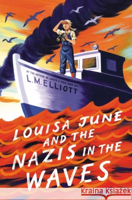 Louisa June and the Nazis in the Waves L. M. Elliott 9780063056565 Katherine Tegen Books