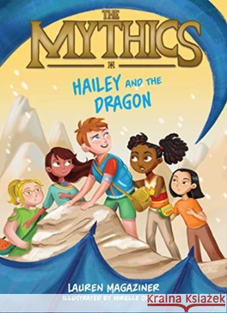 The Mythics #2: Hailey and the Dragon Lauren Magaziner Mirelle Ortega 9780063058927 Katherine Tegen Books