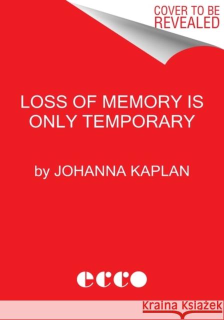 Loss of Memory Is Only Temporary: Stories Kaplan, Johanna 9780063061637 HarperCollins