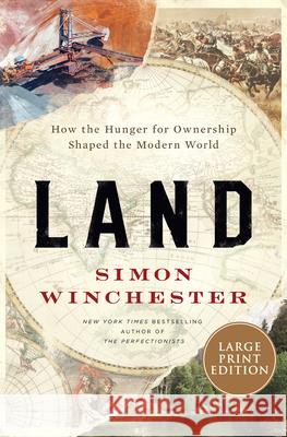 Land: How the Hunger for Ownership Shaped the Modern World Winchester, Simon 9780063063013