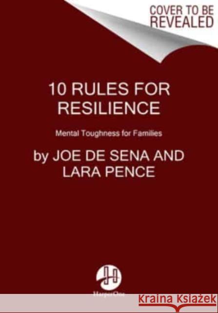 10 Rules for Resilience: Mental Toughness for Families Joe d Lara Pence 9780063063372 HarperCollins Publishers Inc