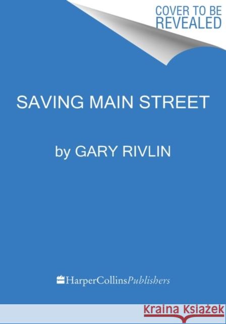 Saving Main Street: Small Business in the Time of Covid-19 Rivlin, Gary 9780063065963