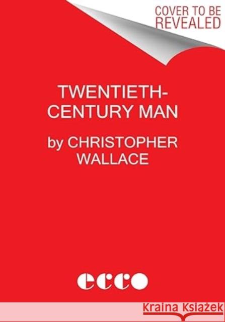 Twentieth-Century Man: The Wild Life of Peter Beard Christopher Wallace 9780063066427