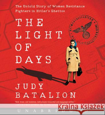 The Light of Days CD: The Untold Story of Women Resistance Fighters in Hitler's Ghettos - audiobook Judy Batalion Mozhan Marno 9780063067097 
