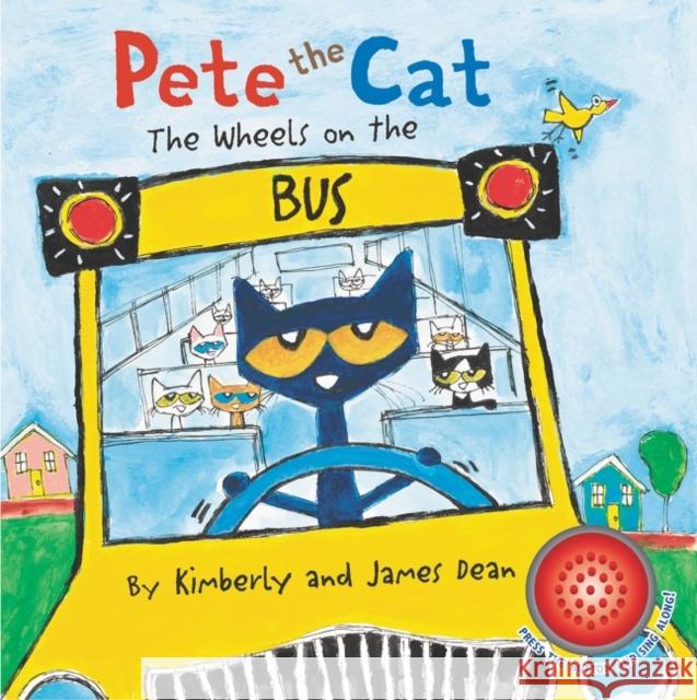 Pete the Cat: The Wheels on the Bus Sound Book James Dean James Dean Kimberly Dean 9780063067134 HarperCollins Publishers Inc