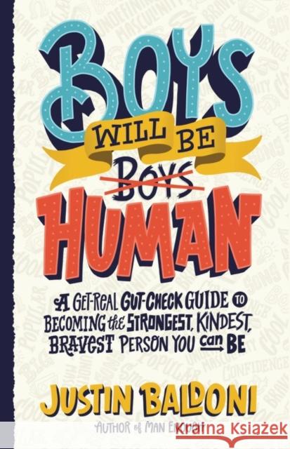 Boys Will Be Human: A Get-Real Gut-Check Guide to Becoming the Strongest, Kindest, Bravest Person You Can Be Baldoni, Justin 9780063067189 HarperCollins Publishers Inc